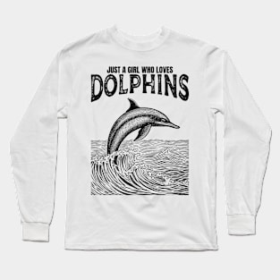 Just A Girl Who Loves Dolphins Long Sleeve T-Shirt